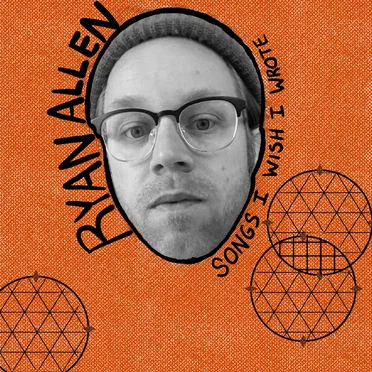 Songs I Wish I Wrote by Ryan Allen - album cover
