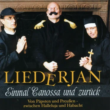 Einmal Canossa und zurück: Von Päpsten und Preußen, zwischen Halleluja und Habacht