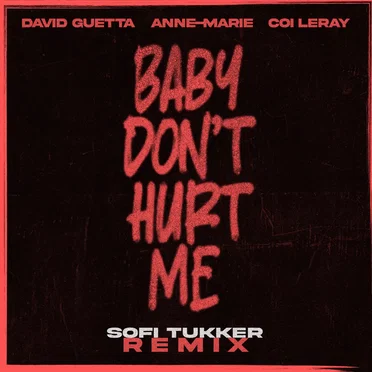 Baby Don’t Hurt Me (Sofi Tukker remix)