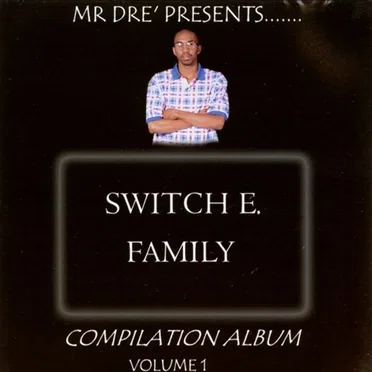 Mr Dre' Presents Switch E. Family: Compilation Album, Volume 1 by Switch E. Family - album cover