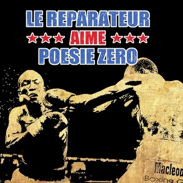 Le Réparateur aime Poésie Zéro