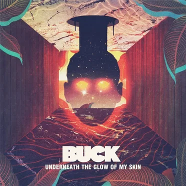 Underneath the Glow of My Skin by Buck - album cover