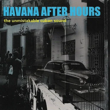 Havana After Hours: The Unmistakable Cuban Sound by Various Artists - album cover