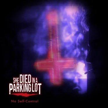 No Self-Control by She Died In A Parking Lot - album cover
