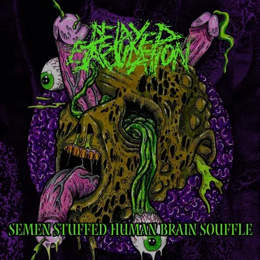 Semen Stuffed Human Brain Souffle by Delayed Ejaculation - album cover