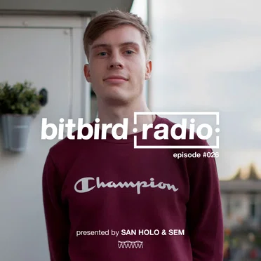 San Holo presents: bitbird Radio #026