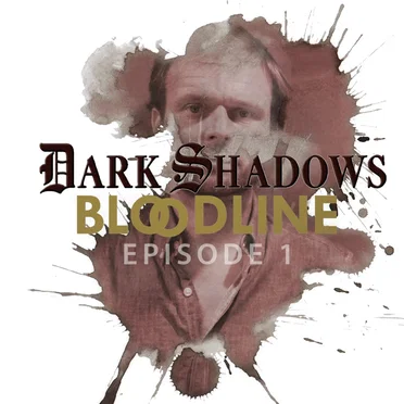 Dark Shadows: Bloodline Episode 01 by Alan Flanagan - album cover