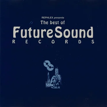 Rephlex Presents the Best of Future Sound Records by Various Artists - album cover