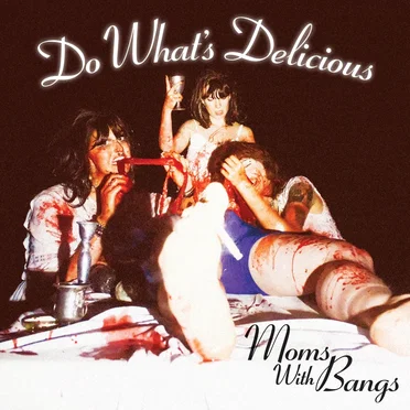 Do What's Delicious by Moms With Bangs - album cover