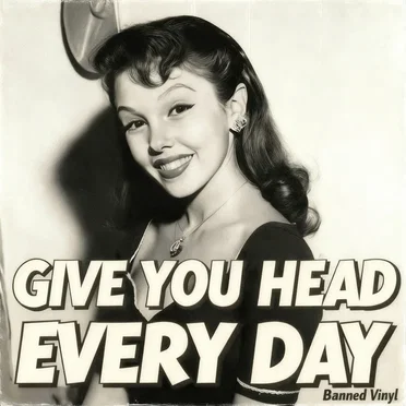 Give You Head Every Day