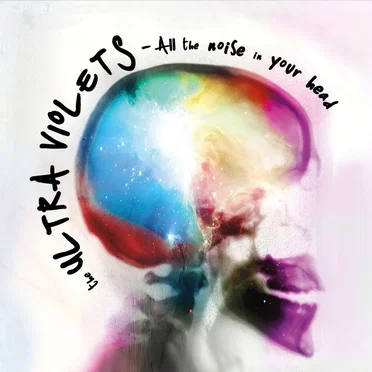All the Noise in Your Head by The Ultra Violets - album cover
