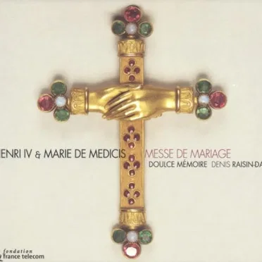 Henri IV & Marie de Médicis: Messe de Mariage
