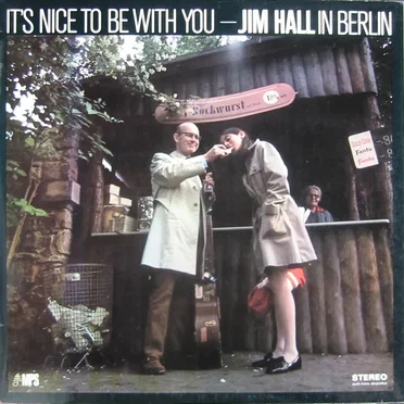 It’s Nice to Be With You - Jim Hall in Berlin