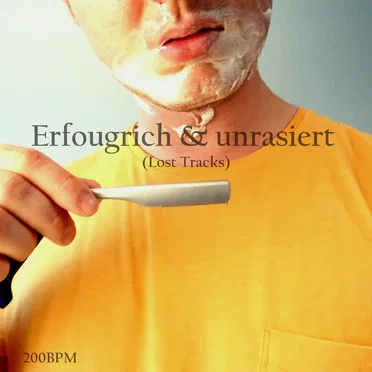 Erfougrich & Unrasiert