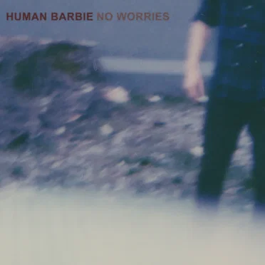 No Worries by Human Barbie - album cover