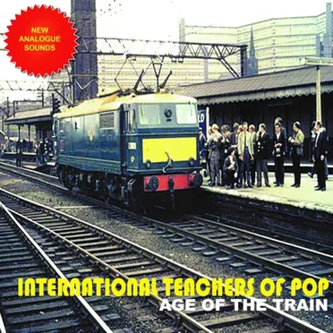 Age of the Train by International Teachers of Pop - album cover