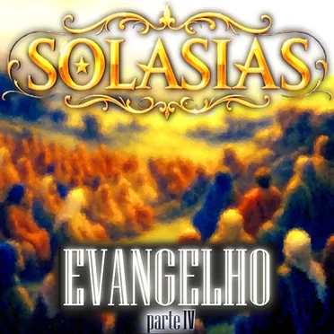Evangelho - Parte IV