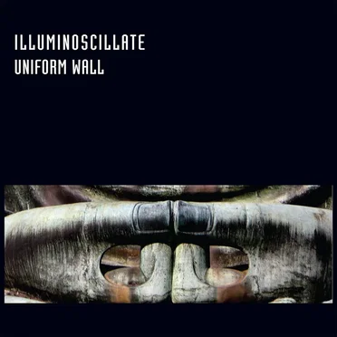 Uniform Wall by Illuminoscillate - album cover