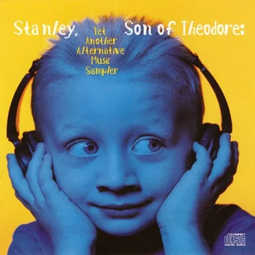 Stanley, Son of Theodore: Yet Another Alternative Music Sampler by Various Artists - album cover