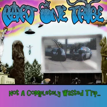 Not a Completely Wasted Trip by Part One Tribe - album cover