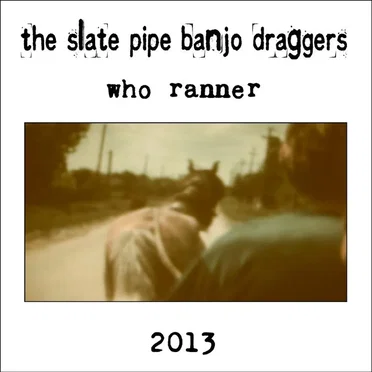 who ranner by The Slate Pipe Banjo Draggers - album cover