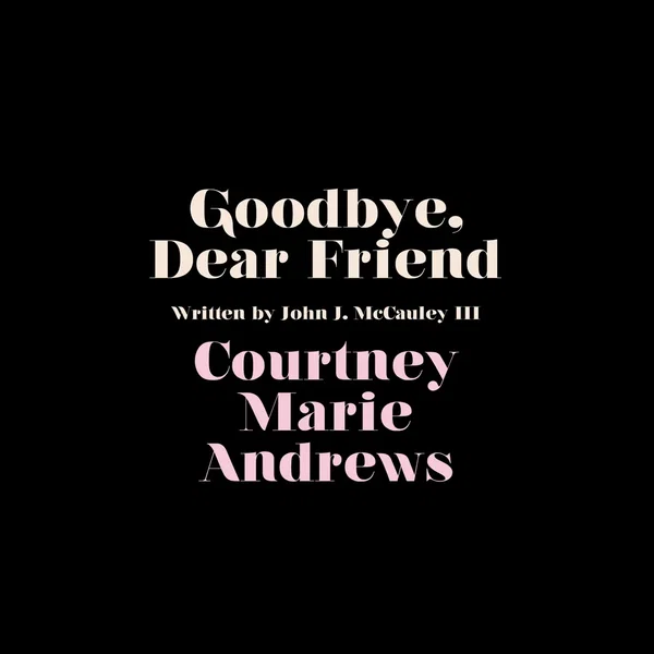 Goodbye, Dear Friend