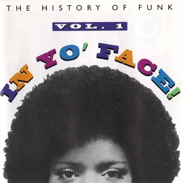 In Yo’ Face! The History of Funk, Volume 1 by Various Artists - album cover