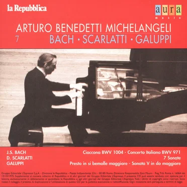 Michelangeli Vol.7: Bach - Scarlatti - Galuppi