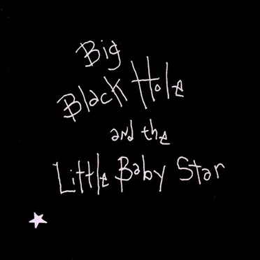 Big Black Hole & The Little Baby Star