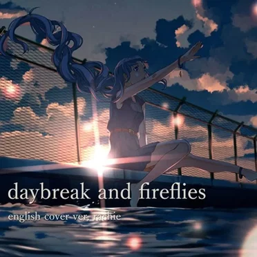 daybreak and fireflies (English Cover)