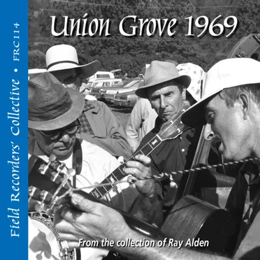 Union Grove 1969: Recordings From the Collection of Ray Alden by Various Artists - album cover