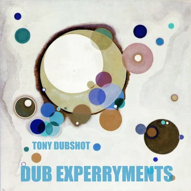 Dub Experryments by Tony Dubshot - album cover