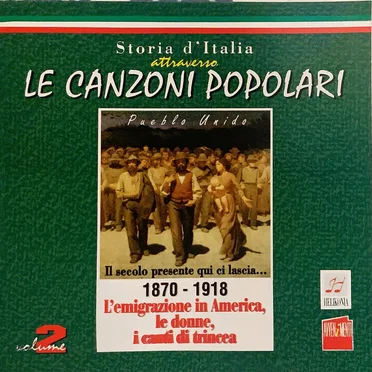 Storia d'Italia attraverso le canzoni popolari, Volume 2: 1870-1918 L'emigrazione in America, le donne, i canti di trincea