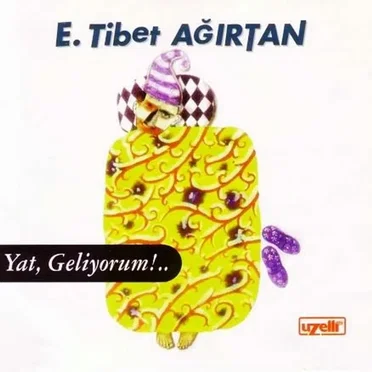 Yat, Geliyorum!.. by E. Tibet Ağırtan - album cover
