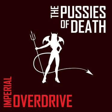 Imperial Overdrive by The Pussies Of Death - album cover