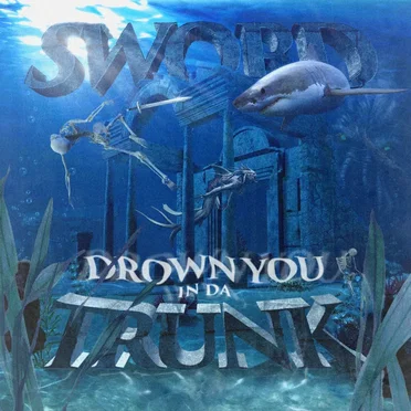 DROWN YOU IN DA TRUNK