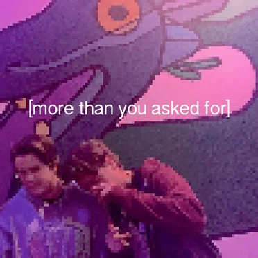 [more than you asked for]