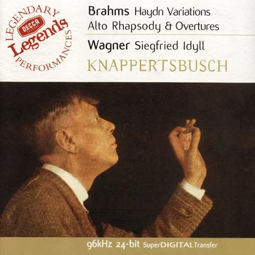 Brahms: Haydn Variations / Alto Rhapsody & Overtures / Wagner: Siegfried Idyll