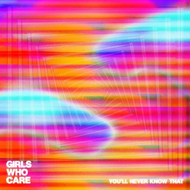 You’ll Never Know That by Girls Who Care - album cover