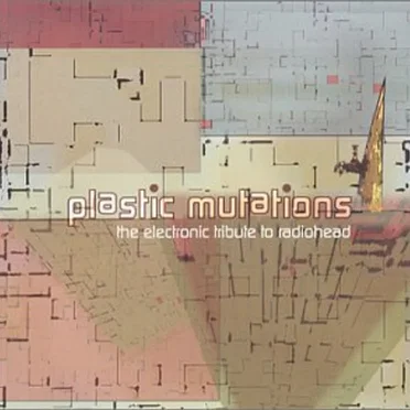 Plastic Mutations: The Electronic Tribute to Radiohead by Various Artists - album cover