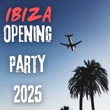 IBIZA - Opening Party 2025 by Various Artists - album cover