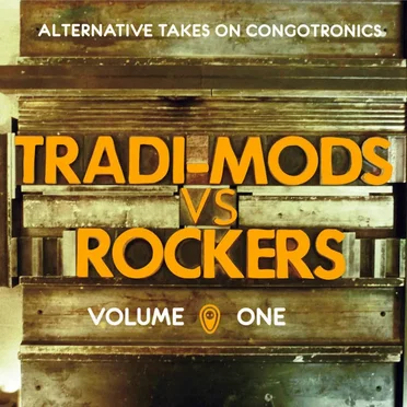 Tradi-Mods Vs. Rockers: Alternative Takes on Congotronics by Various Artists - album cover