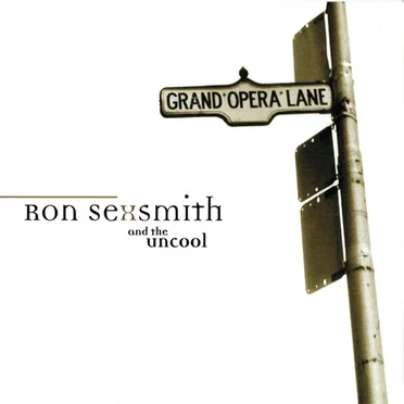 Grand Opera Lane by Ron Sexsmith & The Uncool - album cover
