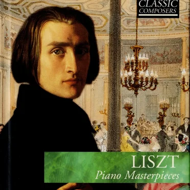 Liszt: Piano Masterpieces (Classic Composers – Late Romantic 1)