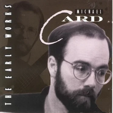The Early Works by Michael Card - album cover