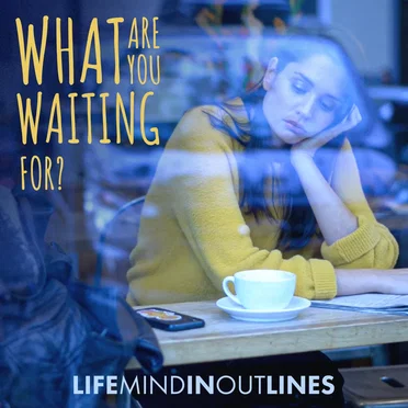 What Are You Waiting For?