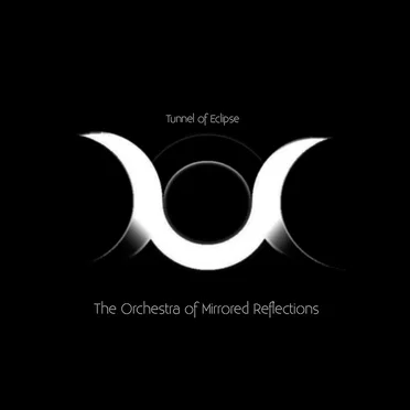 Tunnel of Eclipse by The Orchestra of Mirrored Reflections - album cover