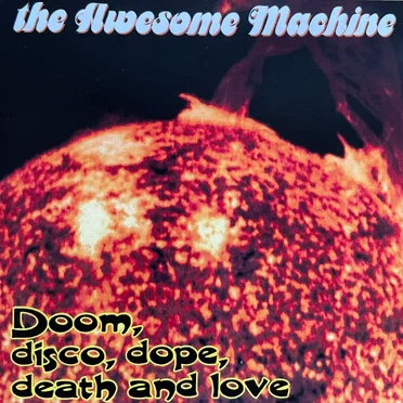 Doom, Disco, Dope, Death and Love by The Awesome Machine - album cover
