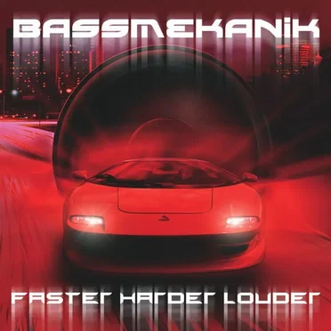 Faster Harder Louder by Bass Mekanik - album cover