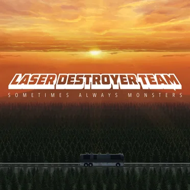 Sometimes Always Monsters by Laser Destroyer Team - album cover